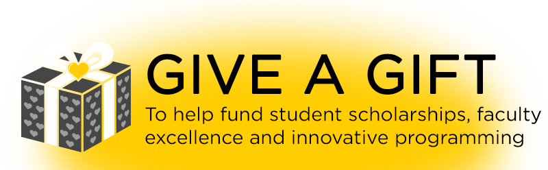 TEXT: Give a gift to help fund student scholarships, faculty excellence and innovative programming