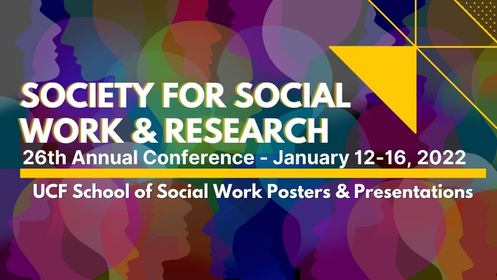 Text reads: Society for Social Work Research graphic announcing 26th annual conference, January 12-16, 2022. UCF School of Social Work Posters & Presentations. Background of image has icon faces in various colors